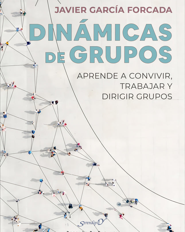 Dinámicas De Grupos. Aprende A Convivir, Trabajar Y Dirigir Grupos