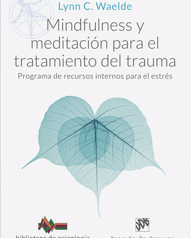 Mindfulness Y Meditación Para El Tratamiento Del Trauma. Programa De Recursos Internos Para El Estrés