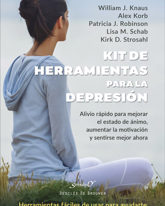 Kit De Herramientas Para La Depresión. Alivio Rápido Para Mejorar El Estado De ánimo, Aumentar La Motivación Y Sentirse Mejor Ahora
