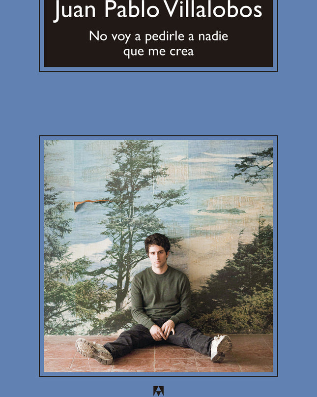 No Voy A Pedirle A Nadie Que Me Crea