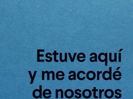 Estuve Aquí Y Me Acordé De Nosotros