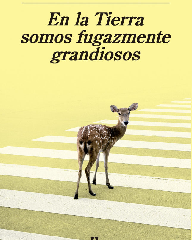 En La Tierra Somos Fugazmente Grandiosos