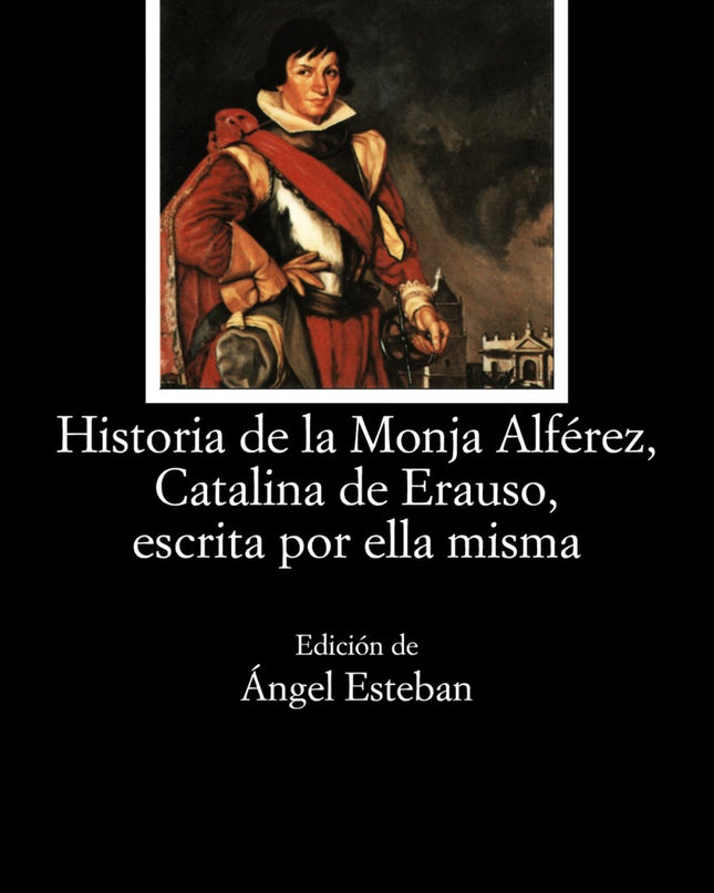 Historia Monja Alferez, Catalina Erauso, Escrita Ella Misma