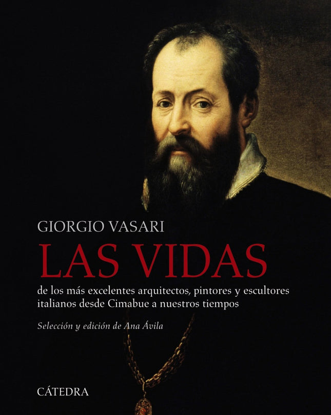 Las Vidas De Los Más Excelentes Arquitectos, Pintores Y Escultores Italianos Desde Cimabue A Nuestros Tiempos