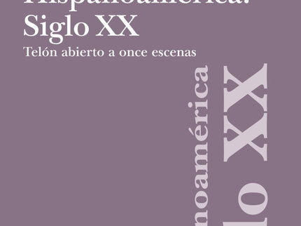 Teatro Y Artes Escénicas En El ámbito Hispánico. Siglo Xx. Hispoanoamérica
