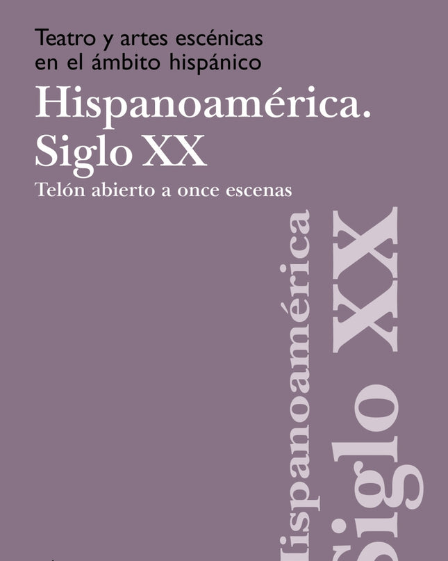 Teatro Y Artes Escénicas En El ámbito Hispánico. Siglo Xx. Hispoanoamérica