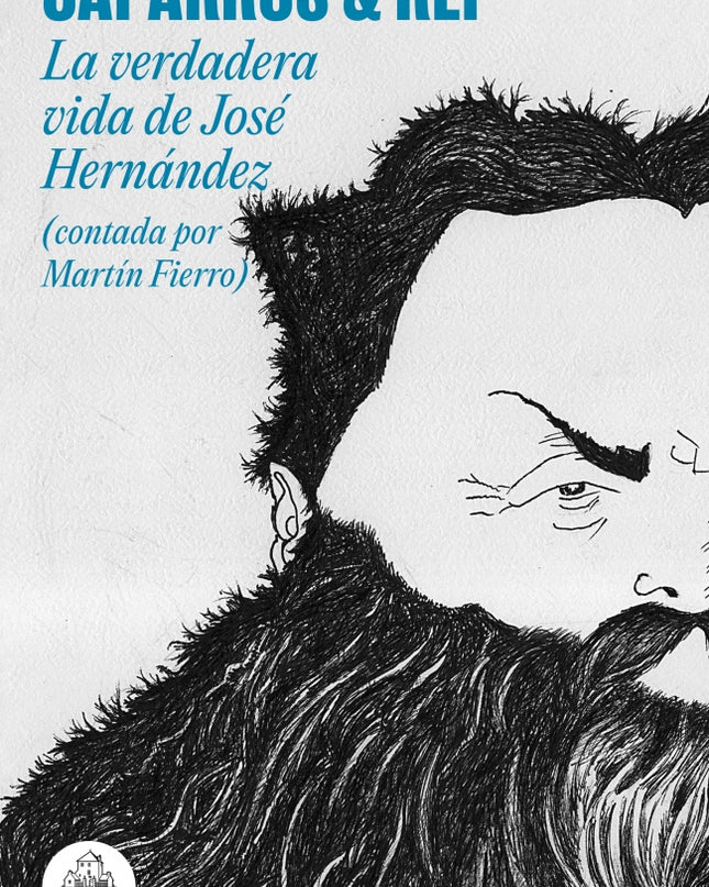 La Verdadera Vida De José Hernández (contada Por Martín Fierro)