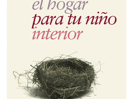 Encuentra El Hogar Para Tu Niño Interior