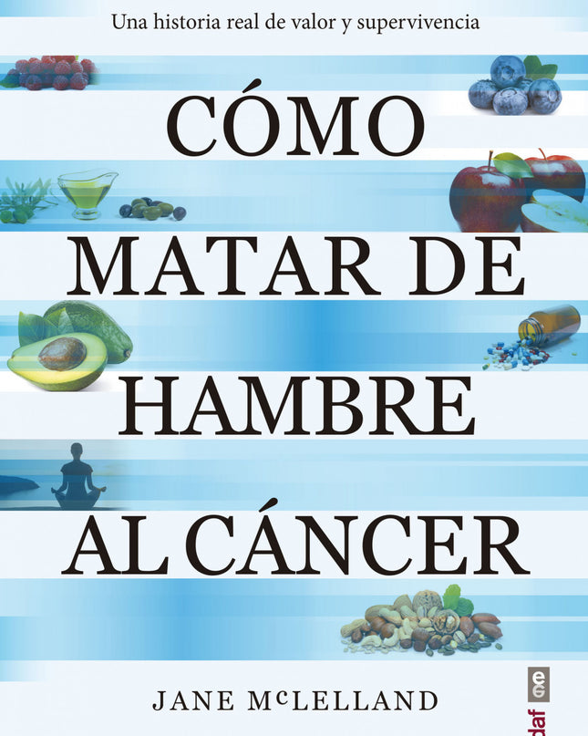 Cómo Matar De Hambre Al Cáncer