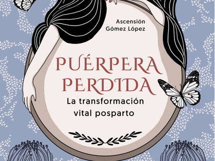 Puérpera Perdida. La Transformación Vital Posparto
