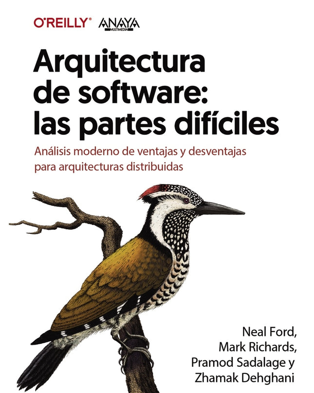 Arquitectura De Software: Las Partes Difíciles. Análisis Moderno De Ventajas Y Desventajas Para Arquitecturas Distribuidas