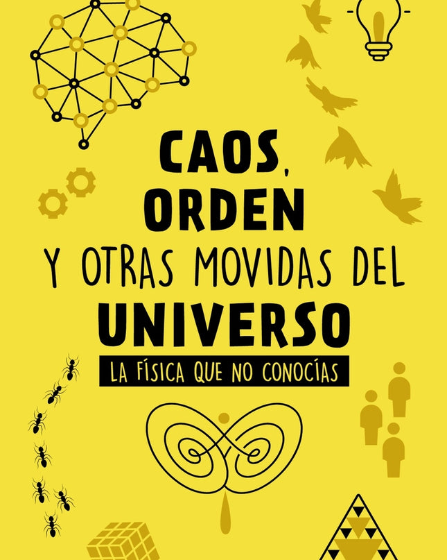 Caos, Orden Y Otras Movidas Del Universo