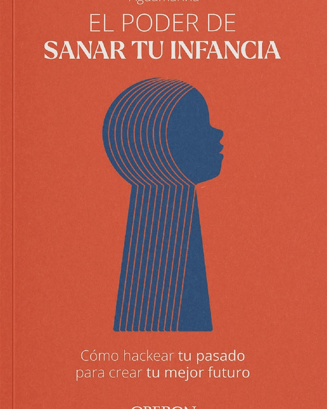El Poder De Sanar Tu Infancia