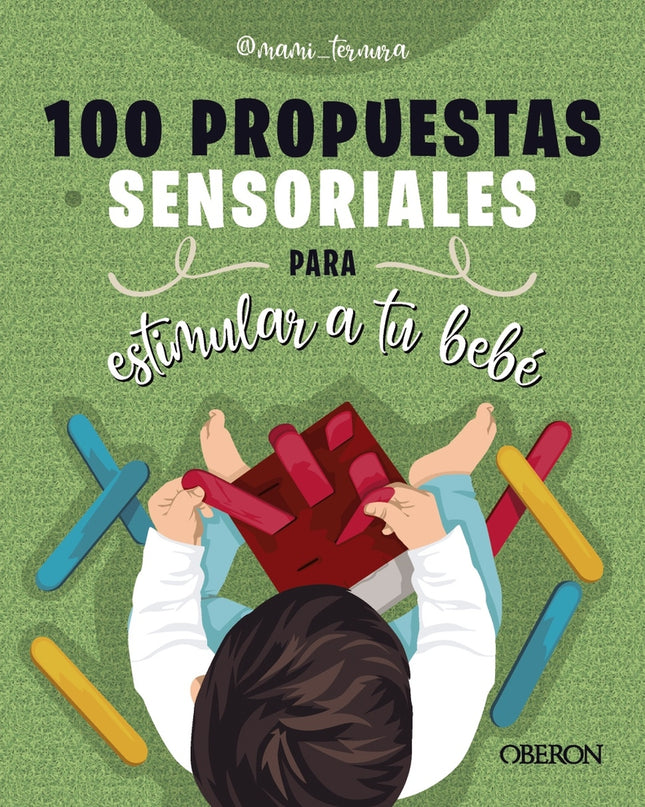 100 Propuestas Sensoriales Para Estimular A Tu Bebé