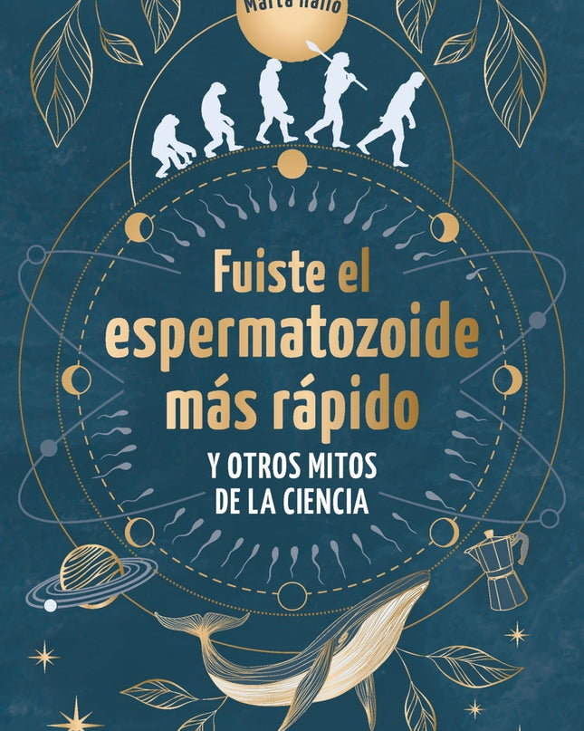 Fuiste El Espermatozoide Más Rápido Y Otros Mitos De La Ciencia
