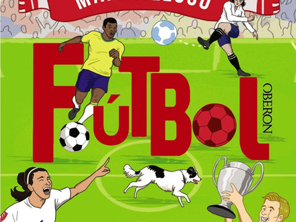 Fútbol. Historias Increíbles Y Reales (que Desconocías)