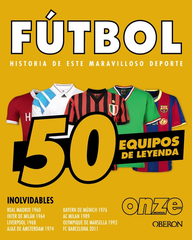 Fútbol. 50 Equipos De Leyenda