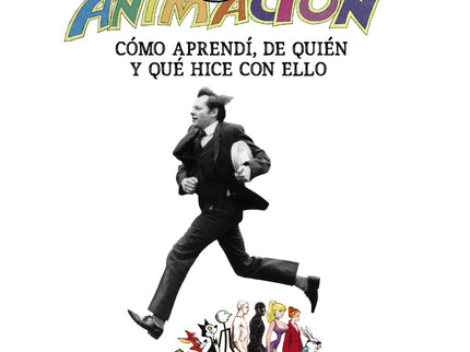 Aventuras En La Animación.ácómo Aprendí De Quién Y Qué Hice Con Ello