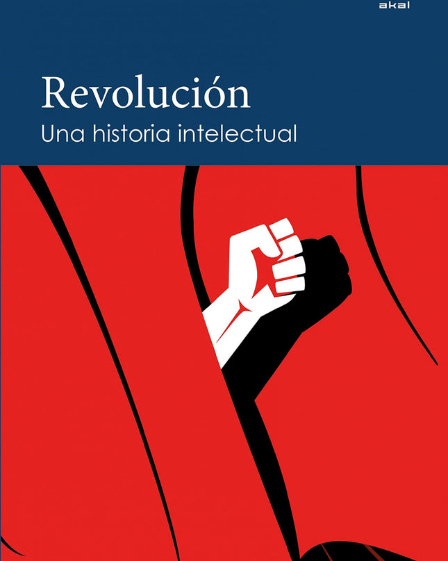 Revolución. Una Historia Intelectual