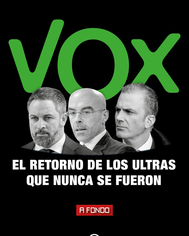 Vox, El Retorno De Los Ultras Que Nunca Se Fueron