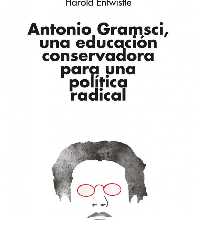 Antonio Gramsci, Una Educación Conservadora Para Una Política Radical