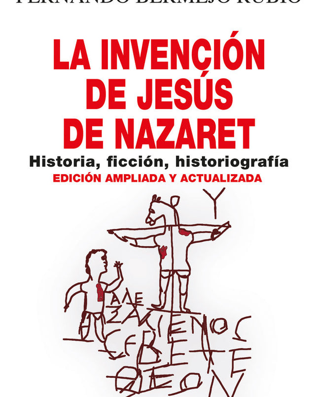 La Invención De Jesús De Nazaret