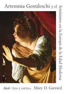 Artemisia Gentileschi Y El Feminismo En La Europa De La Edad Moderna