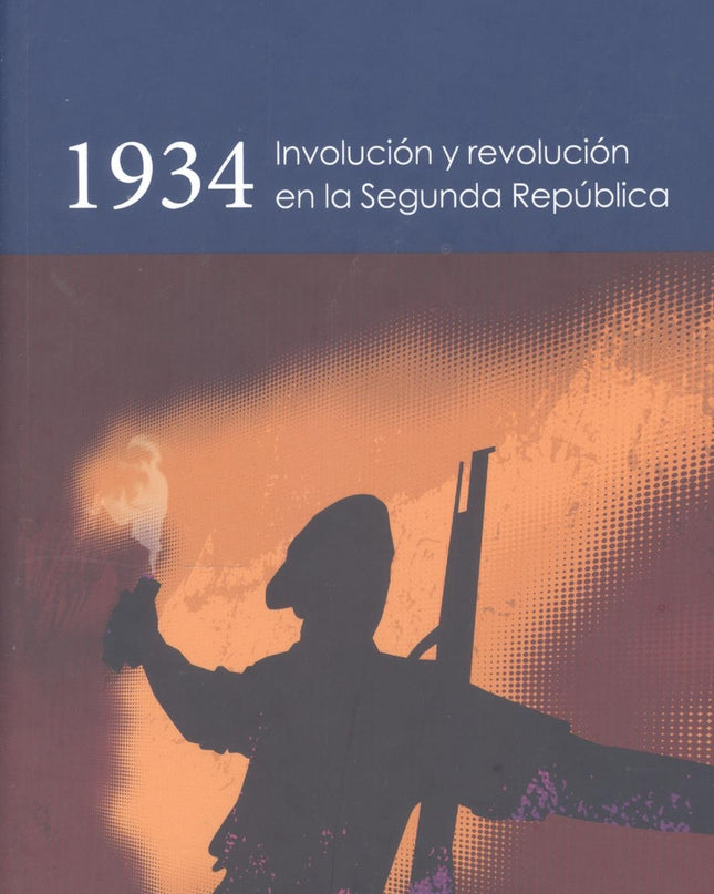 1934. Involución Y Revolución En La Segunda República