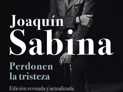 Joaquín Sabina. Perdonen La Tristeza