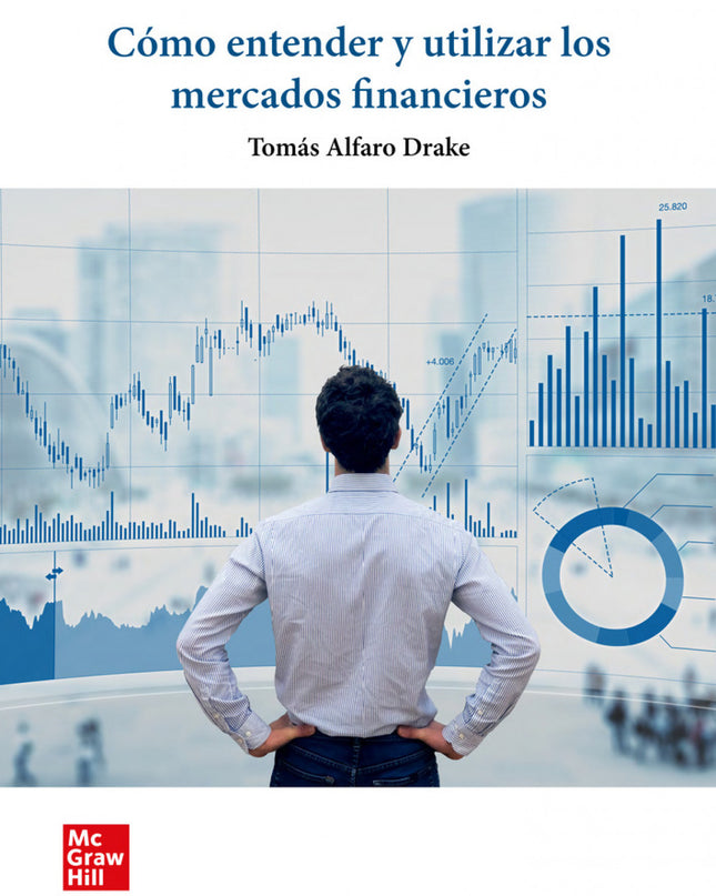 Cómo Entender Y Utilizar Los Mercados Financieros