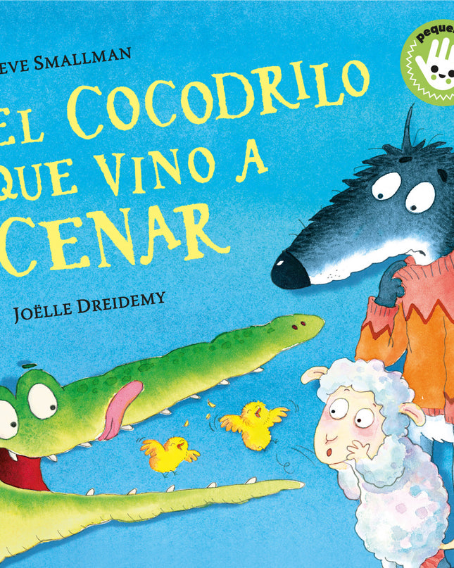 El Cocodrilo Que Vino A Cenar (pequeñas Manitas)