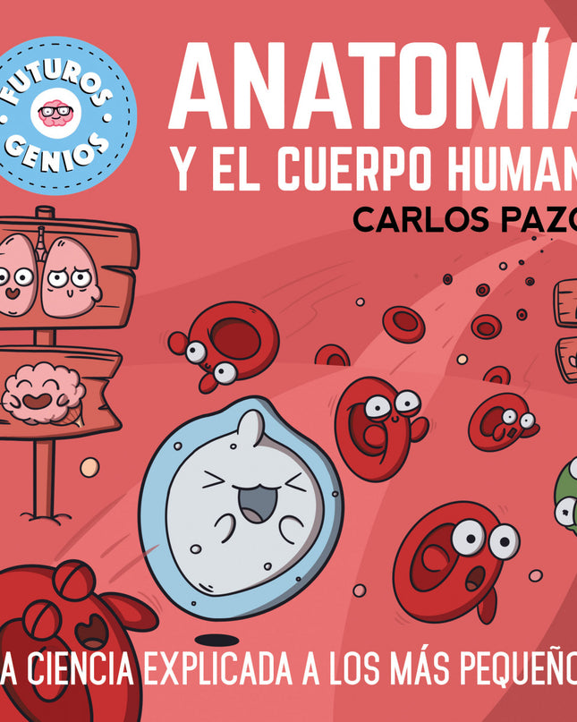 Anatomía Y El Cuerpo Humano (futuros Genios)