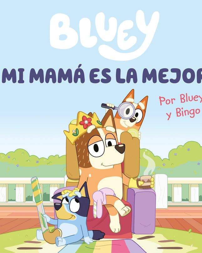 Bluey. Un Cuento - Mi Mamá Es La Mejor (edición En Español)