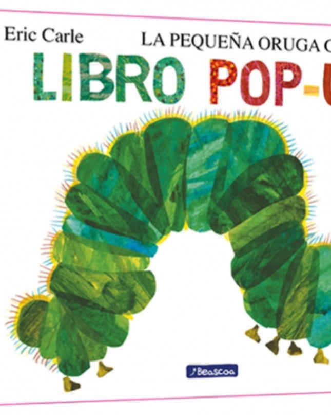 La Pequeña Oruga Glotona. El Libro Pop-up (colección Eric Carle)