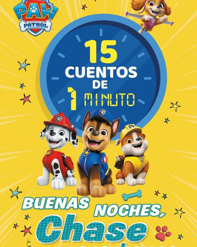Paw Patrol / Patrulla Canina. Recopilatorio De Cuentos - 15 Cuentos De 1 Minuto. Buenas Noches, Chase