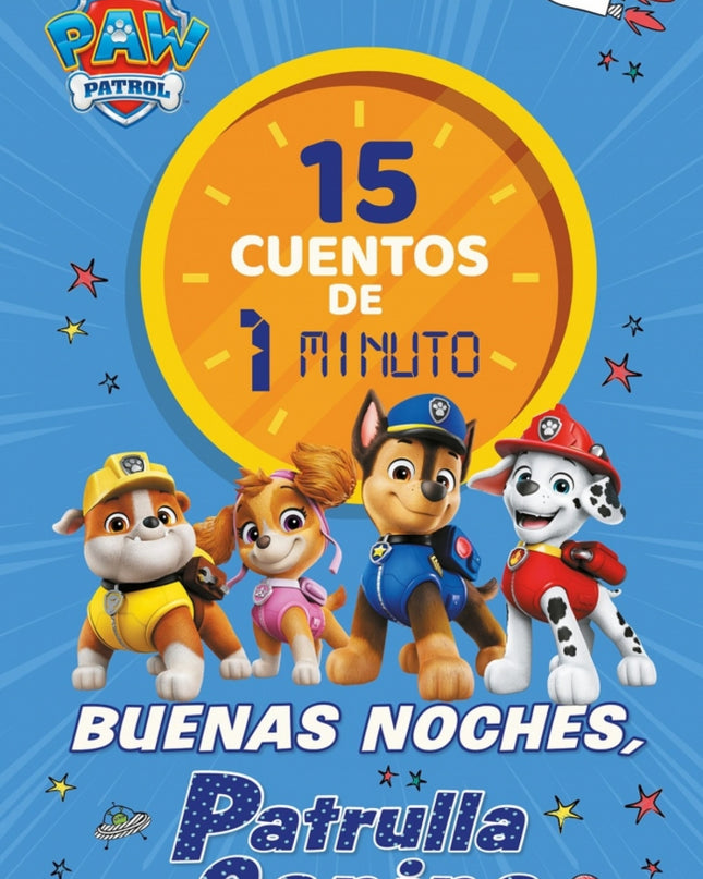 Paw Patrol / Patrulla Canina. Recopilatorio De Cuentos - 15 Cuentos De 1 Minuto. Buenas Noches, Cachorros