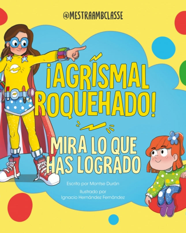 Mira Lo Que Has Logrado. ¡agrismal Roquehado!
