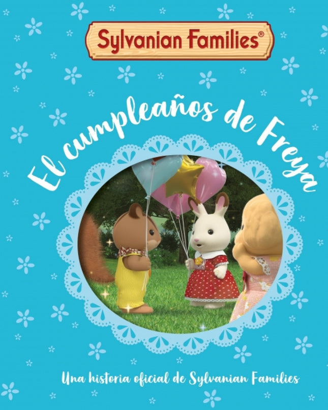Sylvanian Families. Un Cuento - El Cumpleaños De Freya