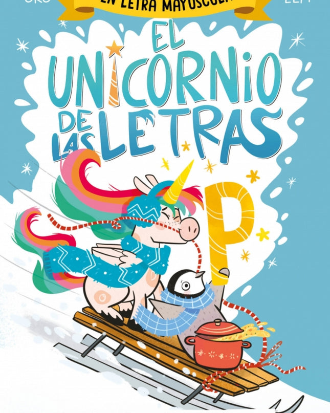El Unicornio De Las Letras 4 - Un Pingüino, Sopa Caliente Y Un Peligro Sorprendente