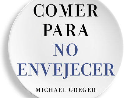 Comer Para No Envejecer