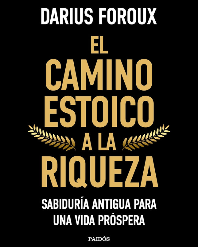 El Camino Estoico A La Riqueza
