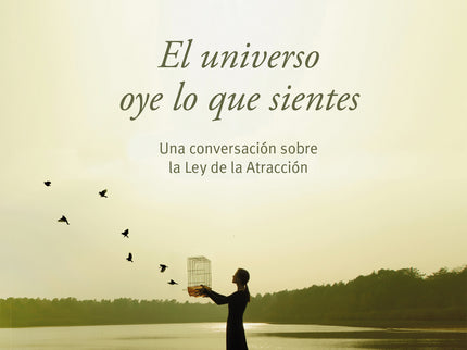 El Universo Oye Lo Que Sientes