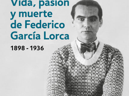 Vida, Pasión Y Muerte De Federico García Lorca