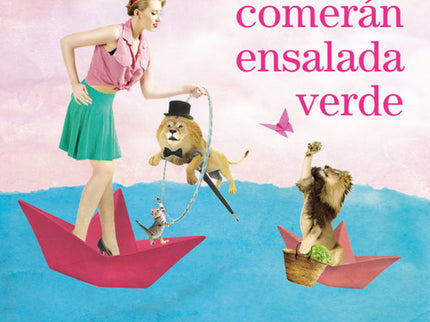 El Día En Que Los Leones Comerán Ensalada Verde