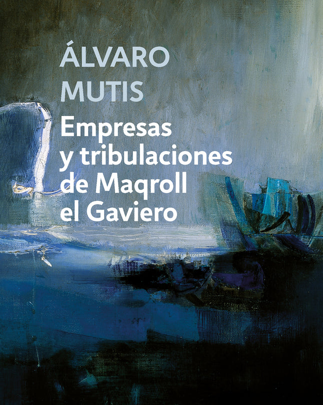Empresas Y Tribulaciones De Maqroll El Gaviero