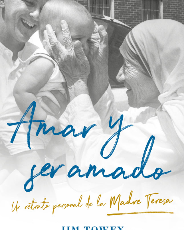 Amar Y Ser Amado. Un Retrato De La Madre Teresa
