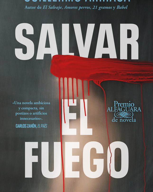 Salvar El Fuego (premio Alfaguara De Novela 2020)