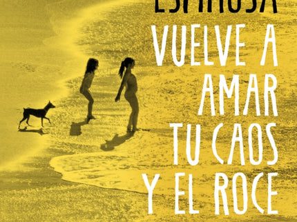 Vuelve A Amar Tu Caos Y El Roce De Vivir