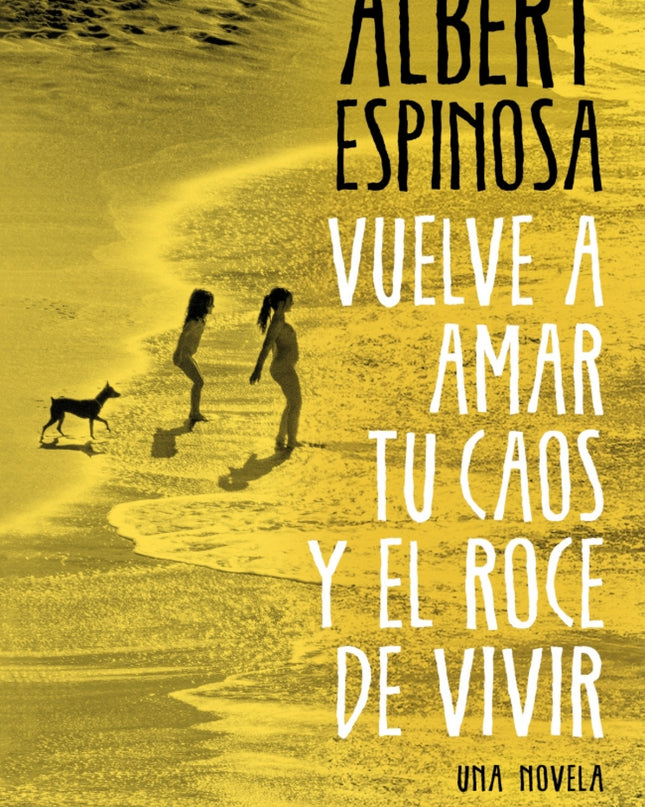 Vuelve A Amar Tu Caos Y El Roce De Vivir