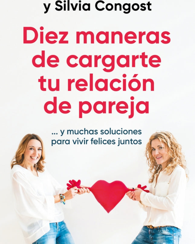 Diez Maneras De Cargarte Tu Relación De Pareja